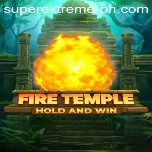 FireTemple: Unleashing Super Extreme Thrills in Gaming